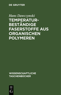 Temperaturbest?ndige Faserstoffe aus organischen Polymeren - Dawczynski, Hans