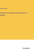 Temperature-Variations in the Diseases of Children