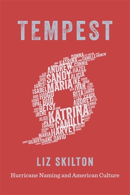 Tempest: Hurricane Naming and American Culture - Skilton, Liz, and Colten, Craig E (Editor)