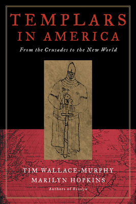 Templars in America: From the Crusades to the New World - Wallace-Murphy, Tim, and Hopkins, Marilyn
