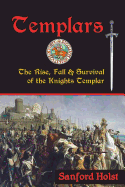 Templars: The Rise, Fall & Survival of the Knights Templar