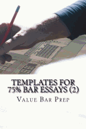 Templates for 75% Bar Essays (2): Once the Template Philosophy Has Been Mastered, Essay-Writing Is Demystified. It Is No More Difficult to Write a 75% Bar Essay Than It Is to Write an Essay about "My Hometown."