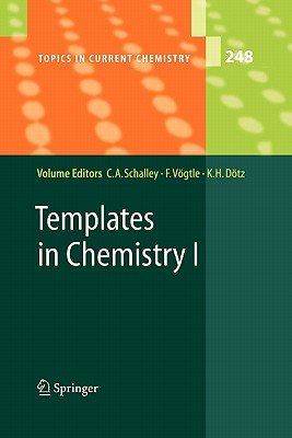 Templates in Chemistry I - Schalley, Christoph A. (Editor), and Vgtle, Fritz (Editor), and Dtz, Karl Heinz (Editor)