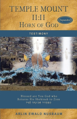 Temple Mount 11: 11 Horn of God - EXPANDED - Nusbaum, Arlin Ewald