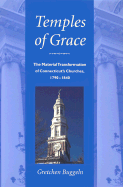 Temples of Grace: The Material Transformation of Connecticut S Churches, 1790-1840