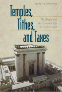 Temples, Tithes, and Taxes: The Temple and the Economic Life of Ancient Israel
