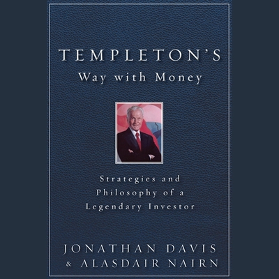 Templeton's Way with Money: Strategies and Philosophy of a Legendary Investor - Davis, Jonathan, and Hyde-White, Alex (Read by), and Nairn, Alasdair
