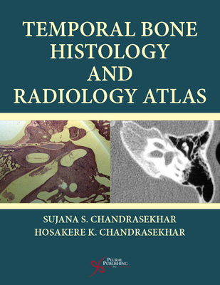 Temporal Bone Histology and Radiology Atlas - Chandrasekhar, Sujana S.