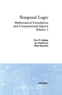 Temporal Logic: Mathematical Foundations and Computational Aspects Volume 1