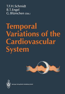 Temporal Variations of the Cardiovascular System - Schmidt, Thomas F H (Editor), and Julius, S (Foreword by), and Engel, Bernard T (Editor)