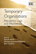 Temporary Organizations: Prevalence, Logic and Effectiveness - Kenis, Patrick (Editor), and Janowicz-Panjaitan, Martyna (Editor), and Cambr, Bart (Editor)