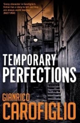 Temporary Perfections - Carofiglio, Gianrico, and Shugaar, Anthony (Translated by)