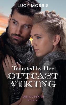 Tempted By Her Outcast Viking: Mills & Boon Historical - Morris, Lucy