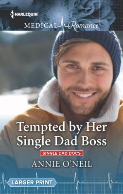 Tempted by Her Single Dad Boss - O'Neil, Annie