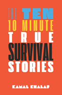 Ten 10-Minute True Survival Stories