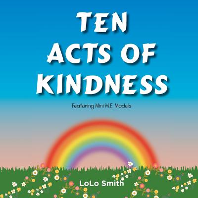 Ten Acts of Kindness Featuring Mini M.E. Models - Smith, Lolo
