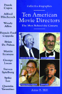 Ten American Movie Directors: The Men Behind the Camera