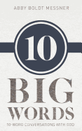 Ten Big Words: 10-Word Conversations with God