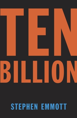 Ten Billion - Emmott, Stephen