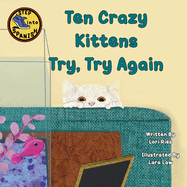 Ten Crazy Kittens Try, Try Again