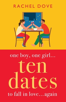 Ten Dates: An enemies-to-lovers romance from Rachel Dove - Rachel Dove