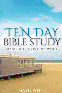 Ten Day Bible Study: Standing Firm on God's Word