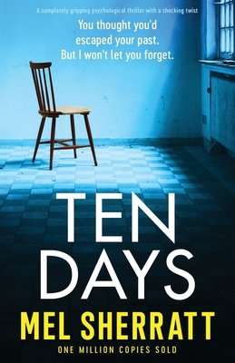 Ten Days: A completely gripping psychological thriller with a shocking twist - Sherratt, Mel
