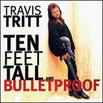 Ten Feet Tall and Bulletproof