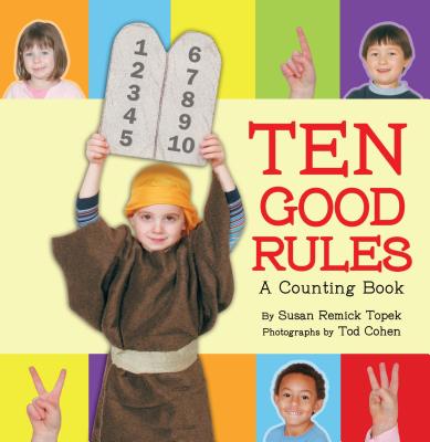 Ten Good Rules: A Ten Commandments Counting Book - Topek, Susan, and Cohen, Tod (Photographer)