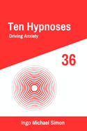 Ten Hypnoses 36: Driving Anxiety