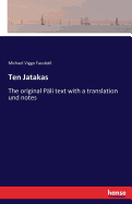 Ten Jatakas: The original P?li text with a translation und notes