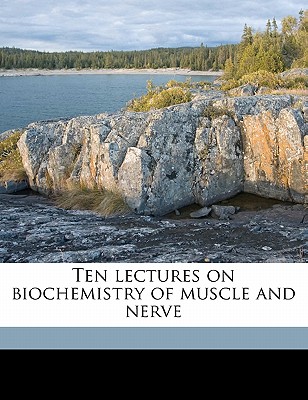 Ten Lectures on Biochemistry of Muscle and Nerve - Halliburton, W D 1860-1931