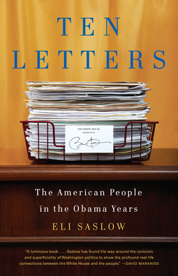 Ten Letters: The American People in the Obama Years - Saslow, Eli