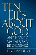 Ten Lies about God: And How You Might Already Be Deceived