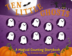 Ten Little Ghosts: A Magical Counting Storybook (Preschool Learning with Ten Little Ghosts)