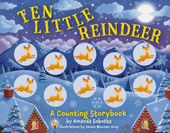 Ten Little Reindeer: A Magical Counting Storybook (a Magical Holiday Counting Activity Book)