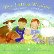 Ten Little Wishes: A Baby Animal Counting Book - Gosline, Andrea Alban
