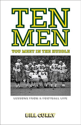 Ten Men You Meet in the Huddle: Lessons from a Football Life - Curry, Bill