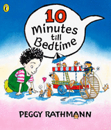 Ten Minutes Till Bedtime - Rathmann, Peggy