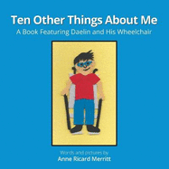 Ten Other Things About Me: A Book Featuring Daelin and His Wheelchair