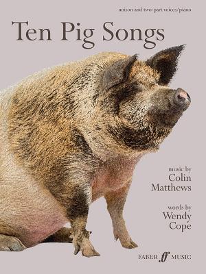 Ten Pig Songs: Score - Matthews, Colin (Composer), and Cope, Wendy (Composer)