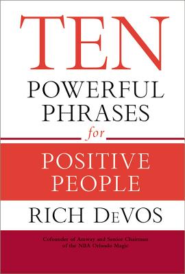 Ten Powerful Phrases for Positive People - Devos, Rich