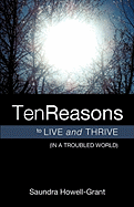 Ten Reasons To Live And Thrive (In A Troubled World)
