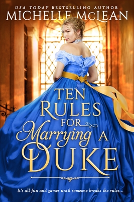 Ten Rules for Marrying a Duke - McLean, Michelle