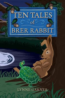 Ten Tales of Brer Rabbit - Garner, Lynne