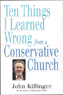 Ten Things I Learned Wrong from a Conservative Church