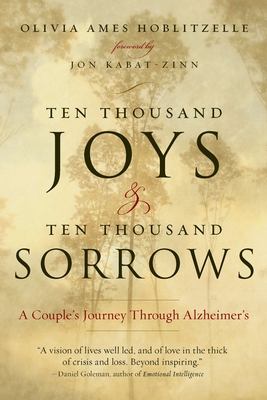 Ten Thousand Joys & Ten Thousand Sorrows: A Couple's Journey Through Alzheimer's - Hoblitzelle, Olivia Ames