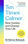 Ten Times Calmer: Beat Anxiety and Change Your Life
