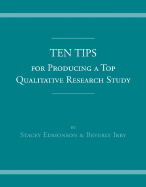 Ten Tips for Producing a Top Qualitative Research Study - Edmonson, Stacy, and Irby, Beverly, PhD