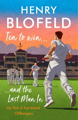 Ten to Win . . . And the Last Man In: My Pick of Test Match Cliffhangers - Blofeld, Henry